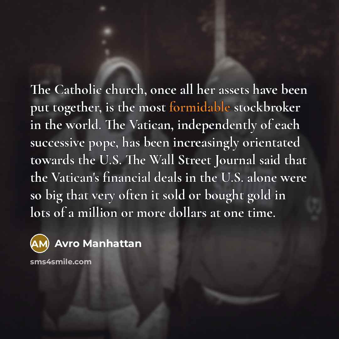 “The Catholic church, once all her assets have been put…” quote by Avro Manhattan