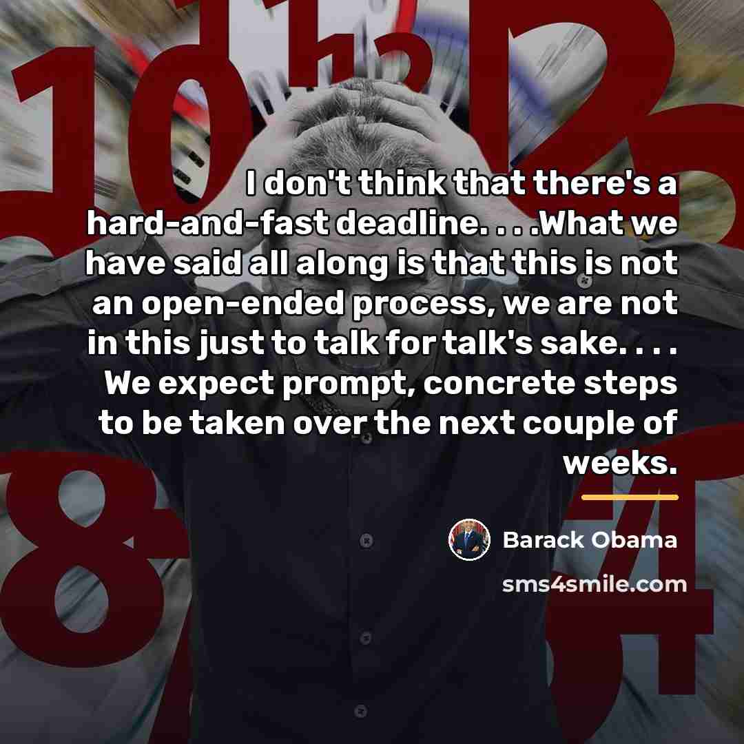 “I don't think that there's a hard-and-fast deadline. . .…” quote by Barack Obama