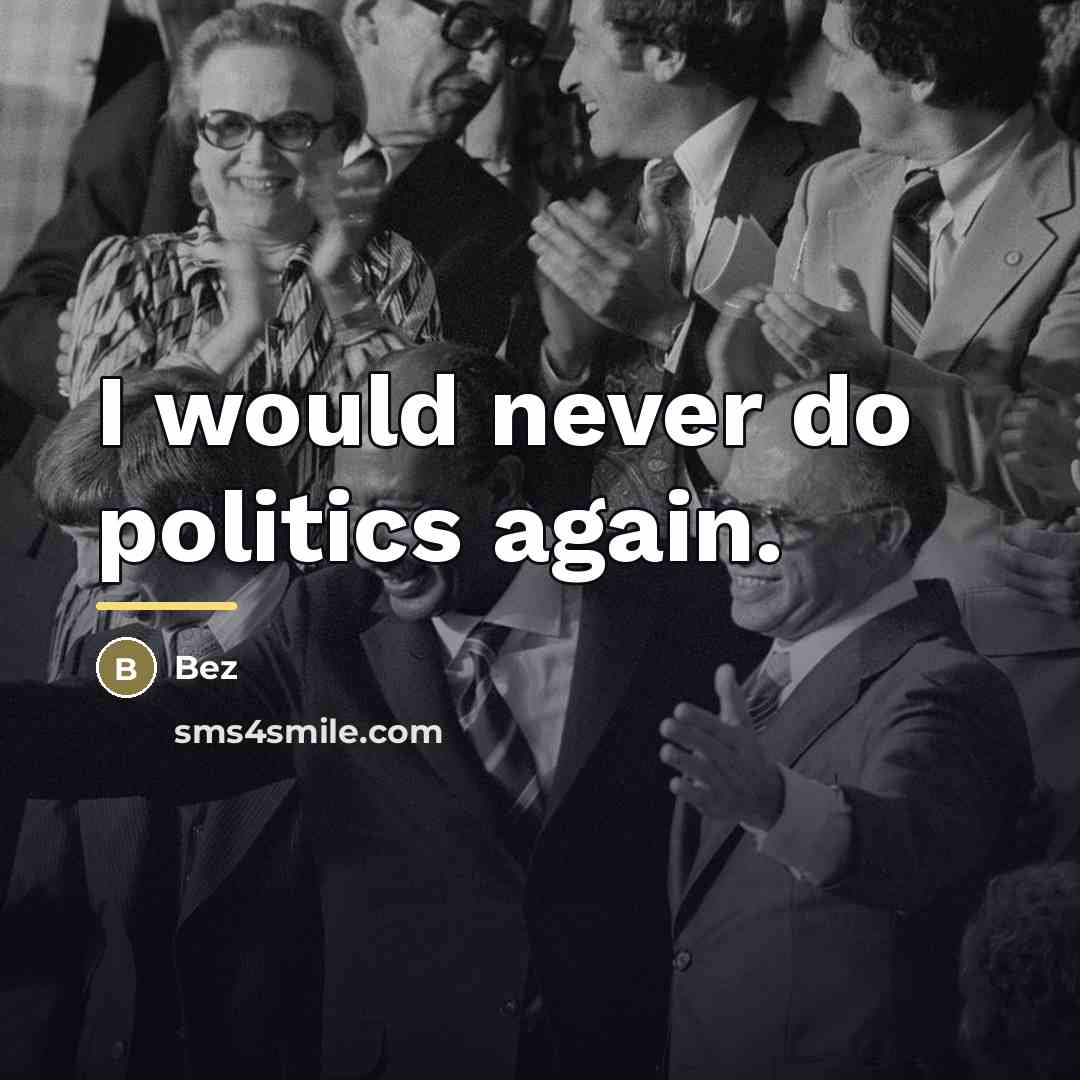 “I would never do politics again.…” quote by Bez
