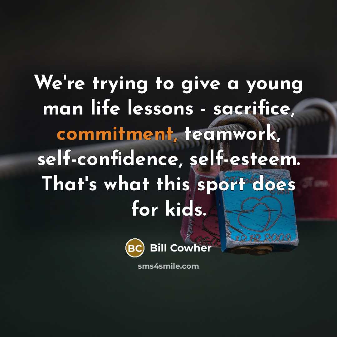 “We're trying to give a young man life lessons -…” quote by Bill Cowher