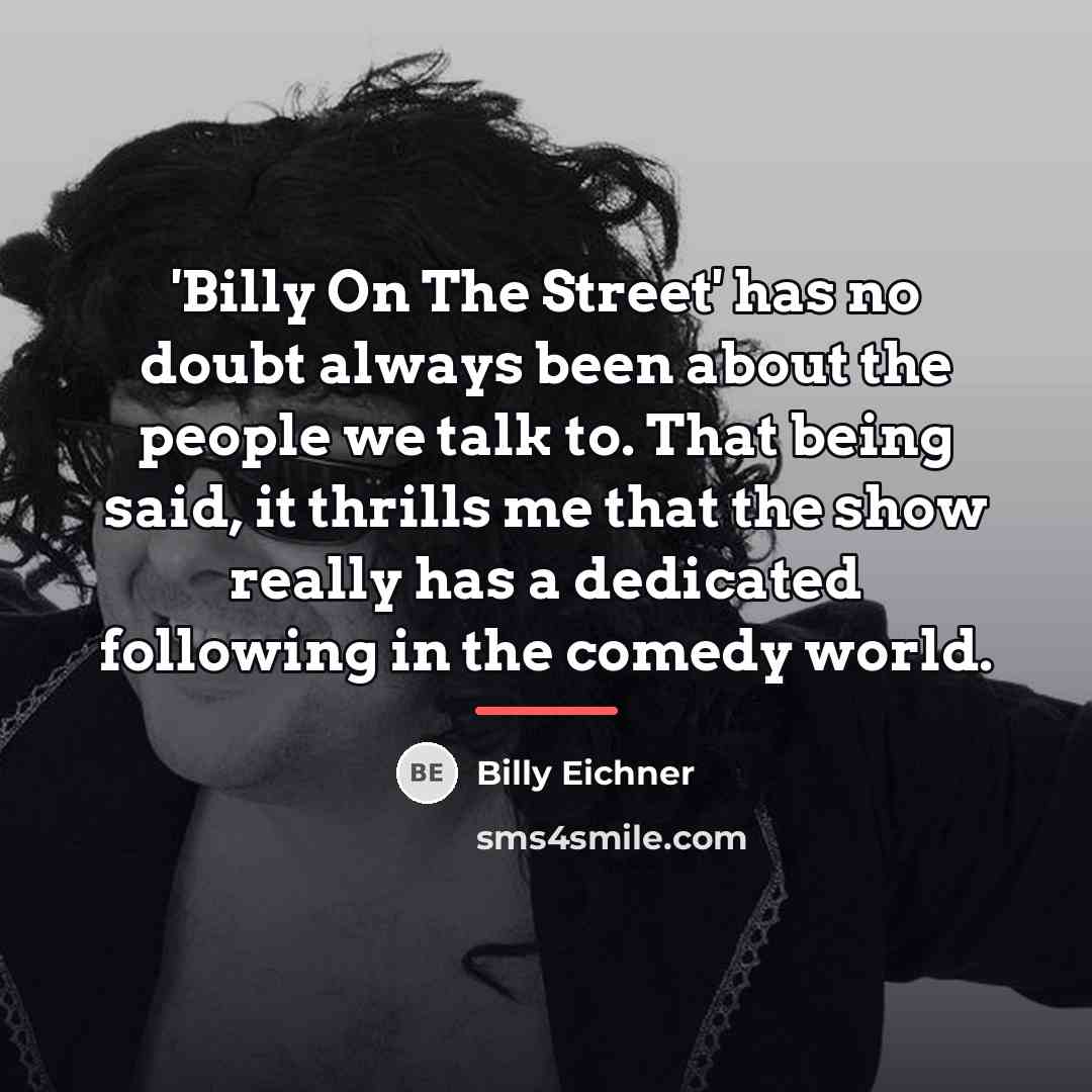 “'Billy On The Street' has no doubt always been about…” quote by Billy Eichner