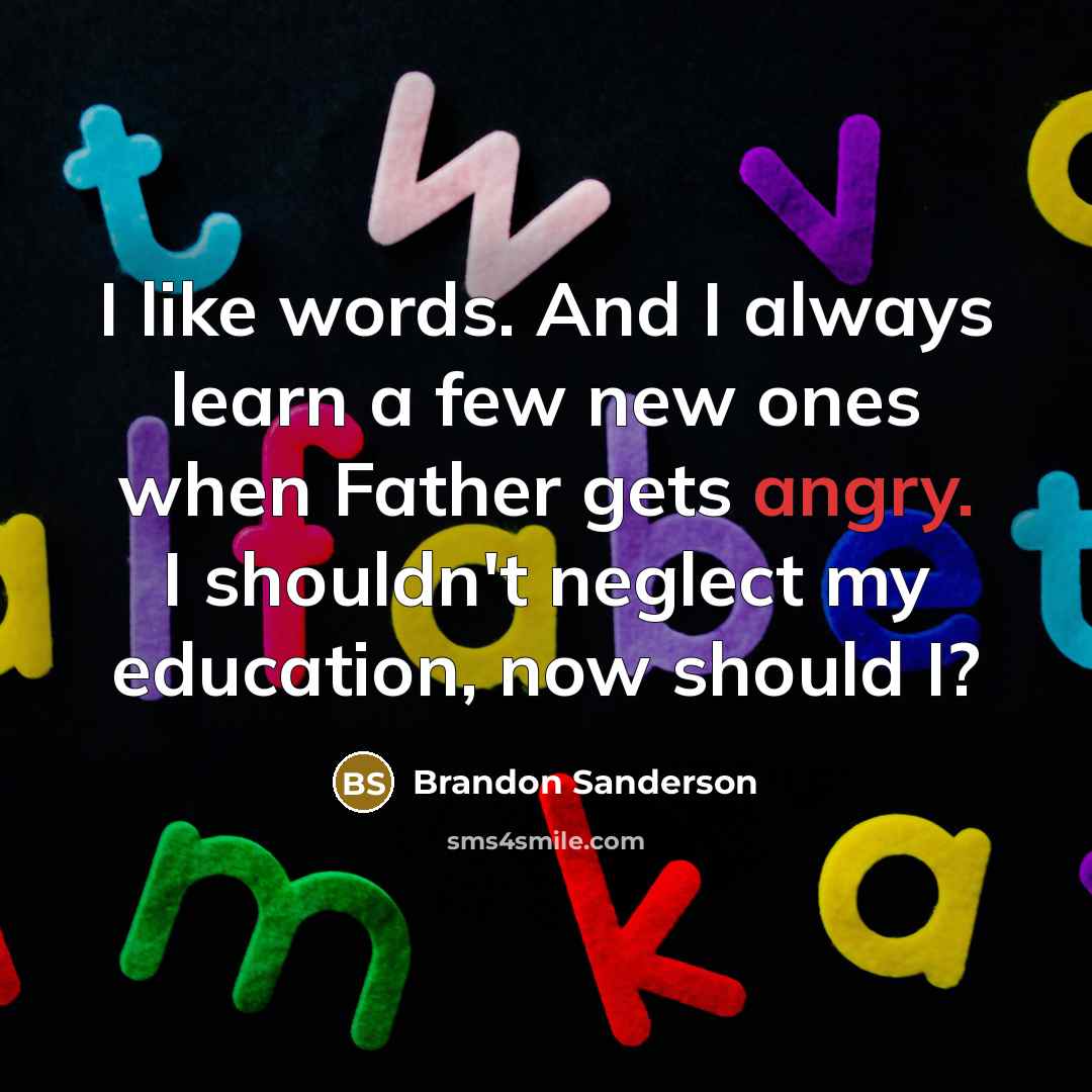 “I like words. And I always learn a few new…” quote by Brandon Sanderson