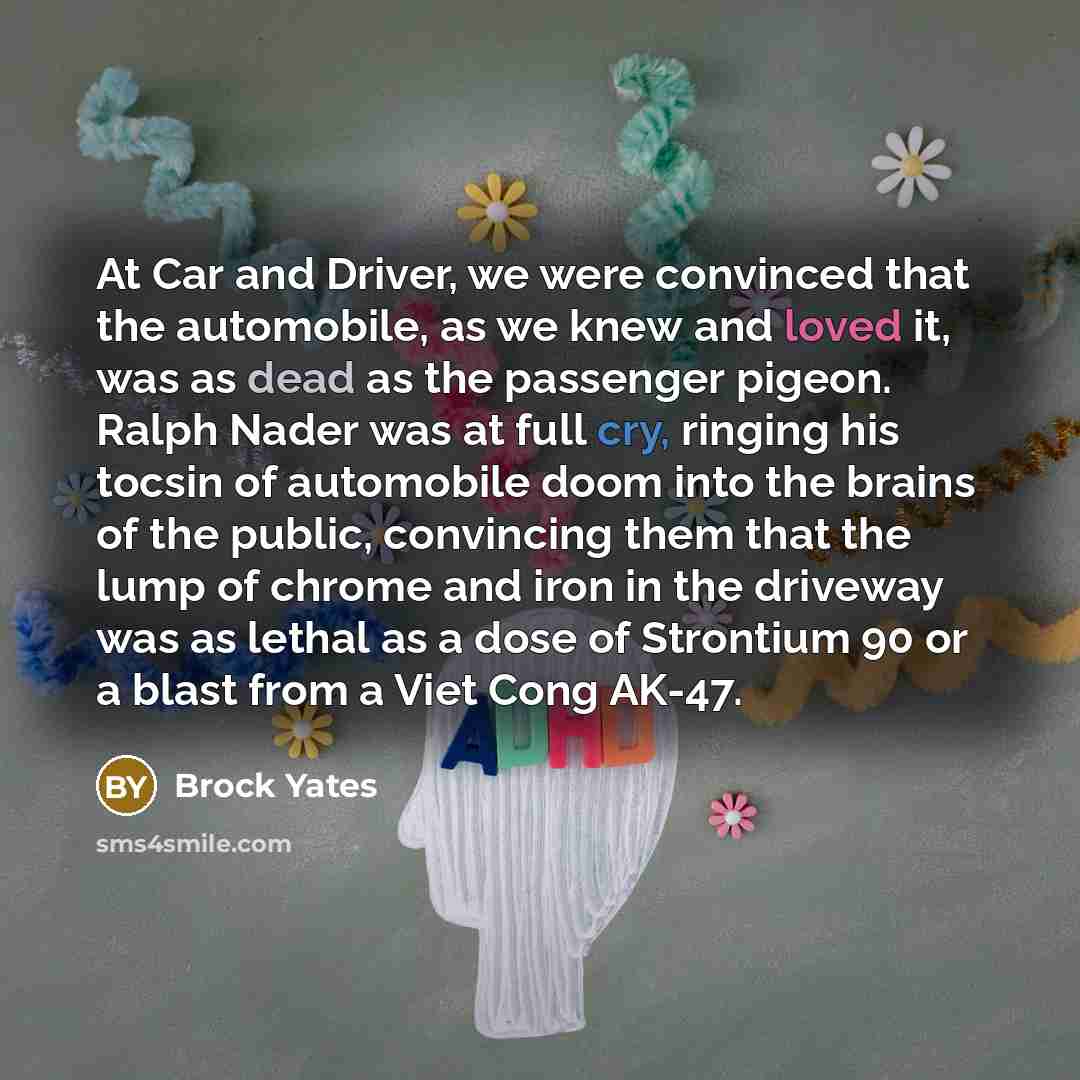 “At Car and Driver, we were convinced that the automobile,…” quote by Brock Yates