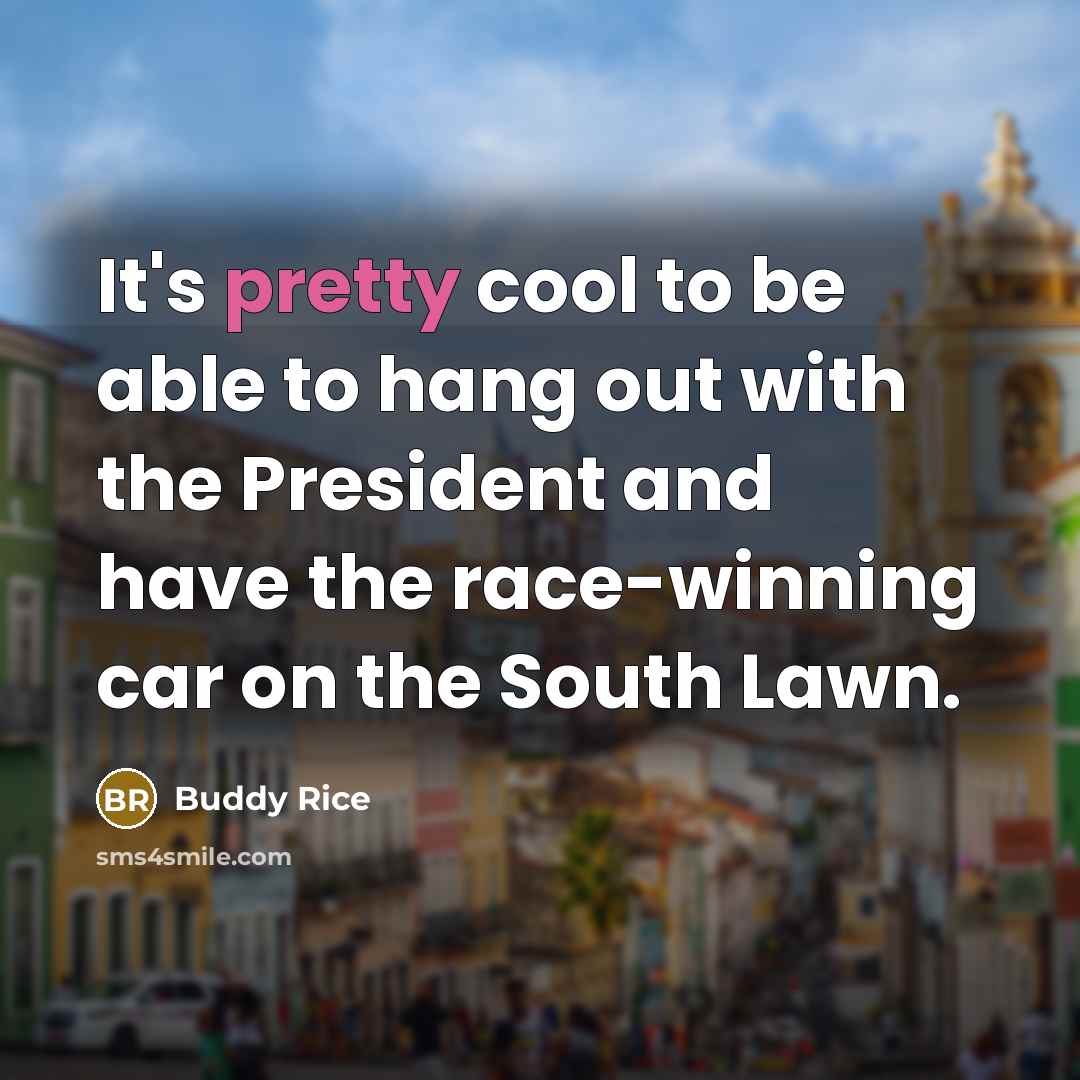 “It's pretty cool to be able to hang out with…” quote by Buddy Rice