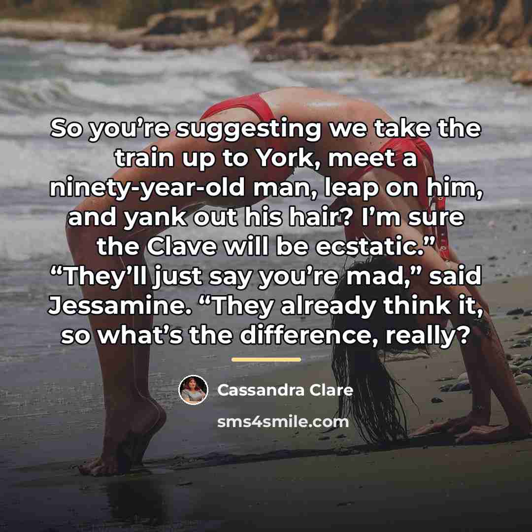 “So you’re suggesting we take the train up to York,…” quote by Cassandra Clare