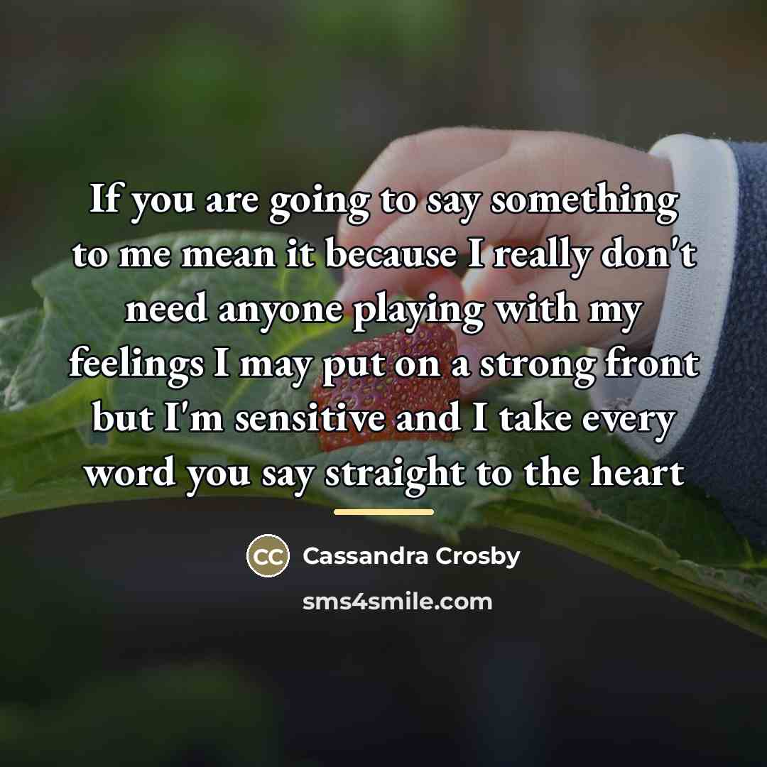 “If you are going to say something to me mean…” quote by Cassandra Crosby