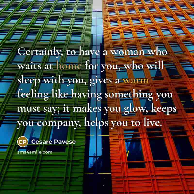 “Certainly, to have a woman who waits at home for…” quote by Cesare Pavese