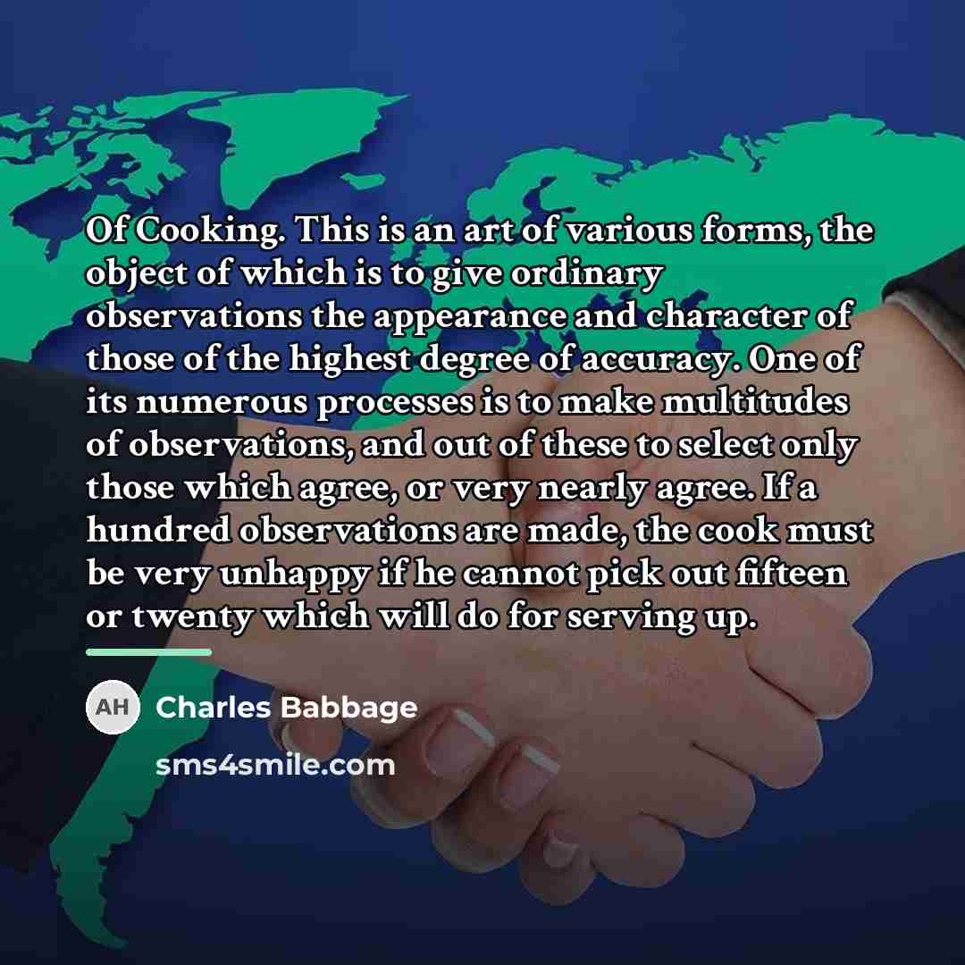 “Of Cooking. This is an art of various forms, the…” quote by Charles Babbage