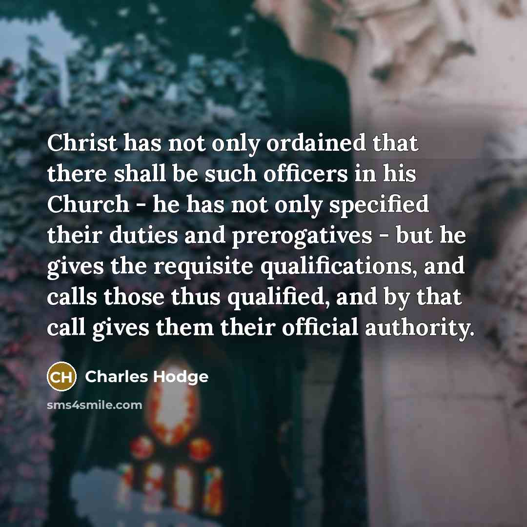 “Christ has not only ordained that there shall be such…” quote by Charles Hodge