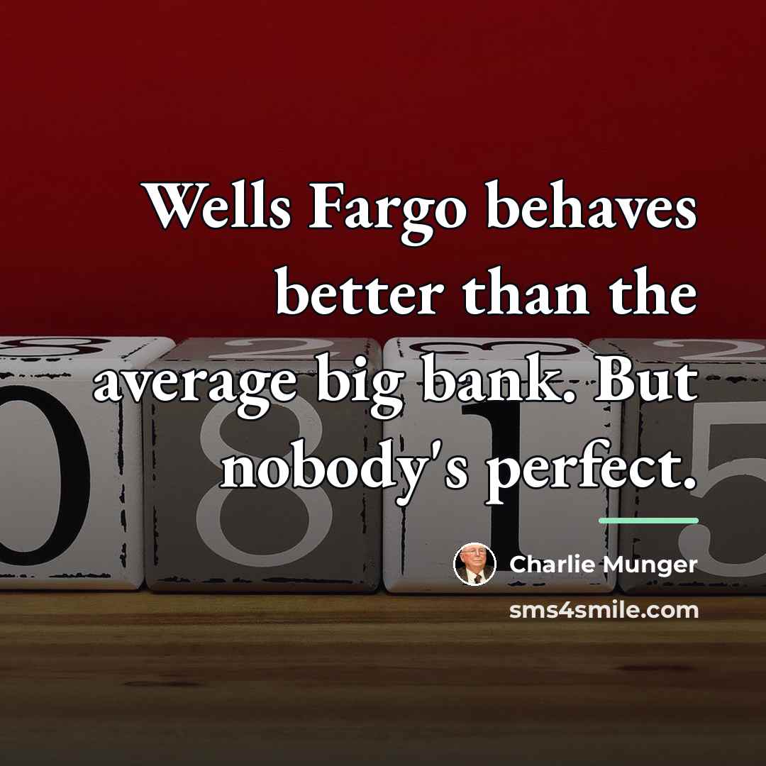 “Wells Fargo behaves better than the average big bank. But…” quote by Charlie Munger