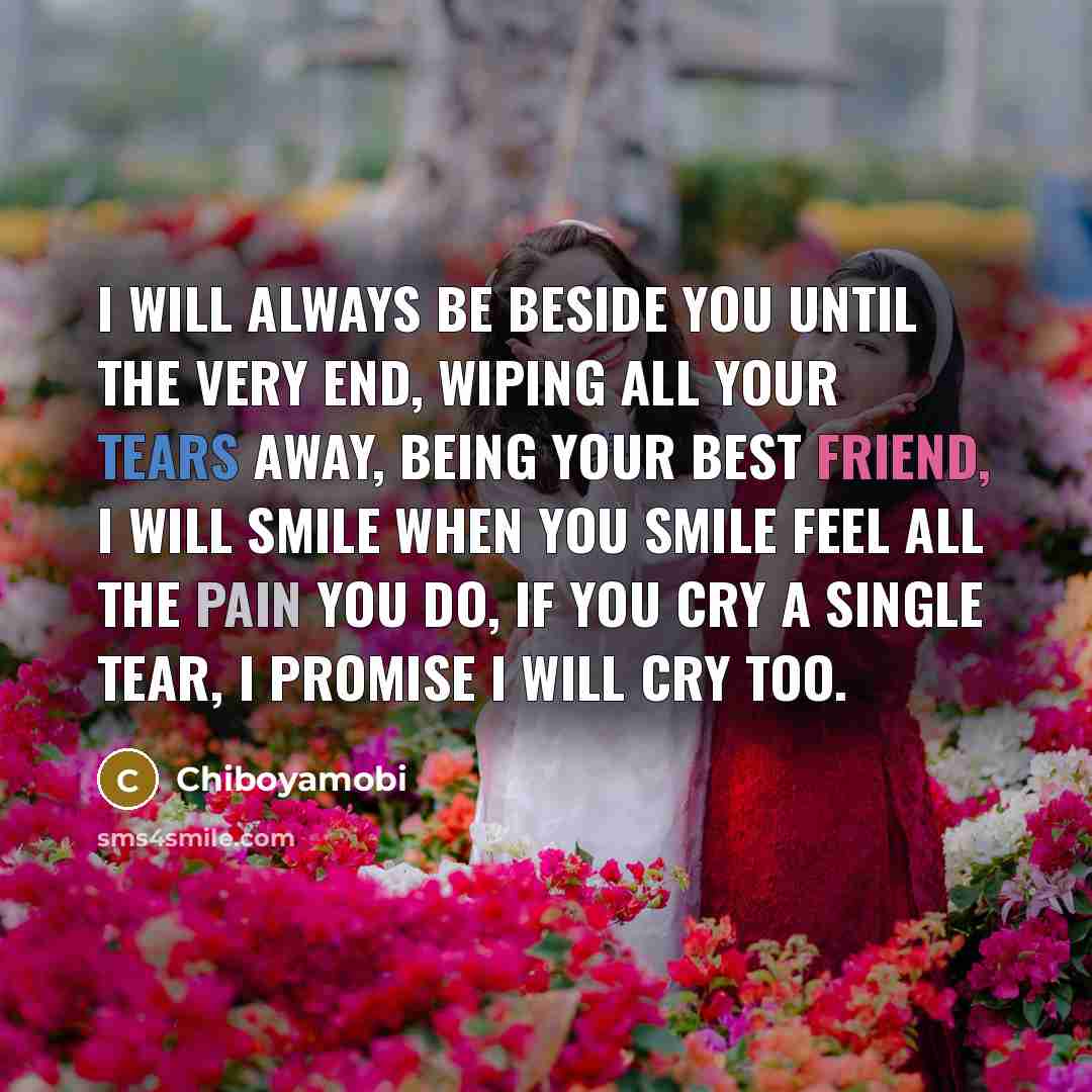 “I will always be beside you until the very end,…” quote by Chiboyamobi