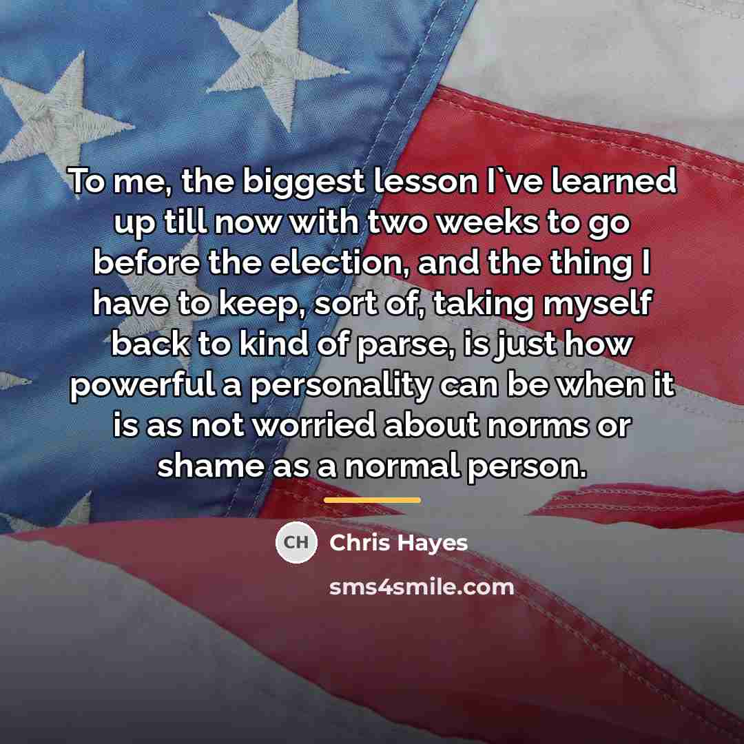 “To me, the biggest lesson I`ve learned up till now…” quote by Chris Hayes