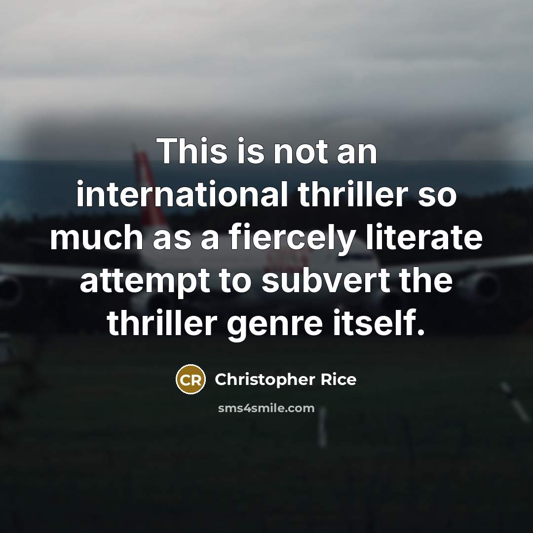 “This is not an international thriller so much as a…” quote by Christopher Rice