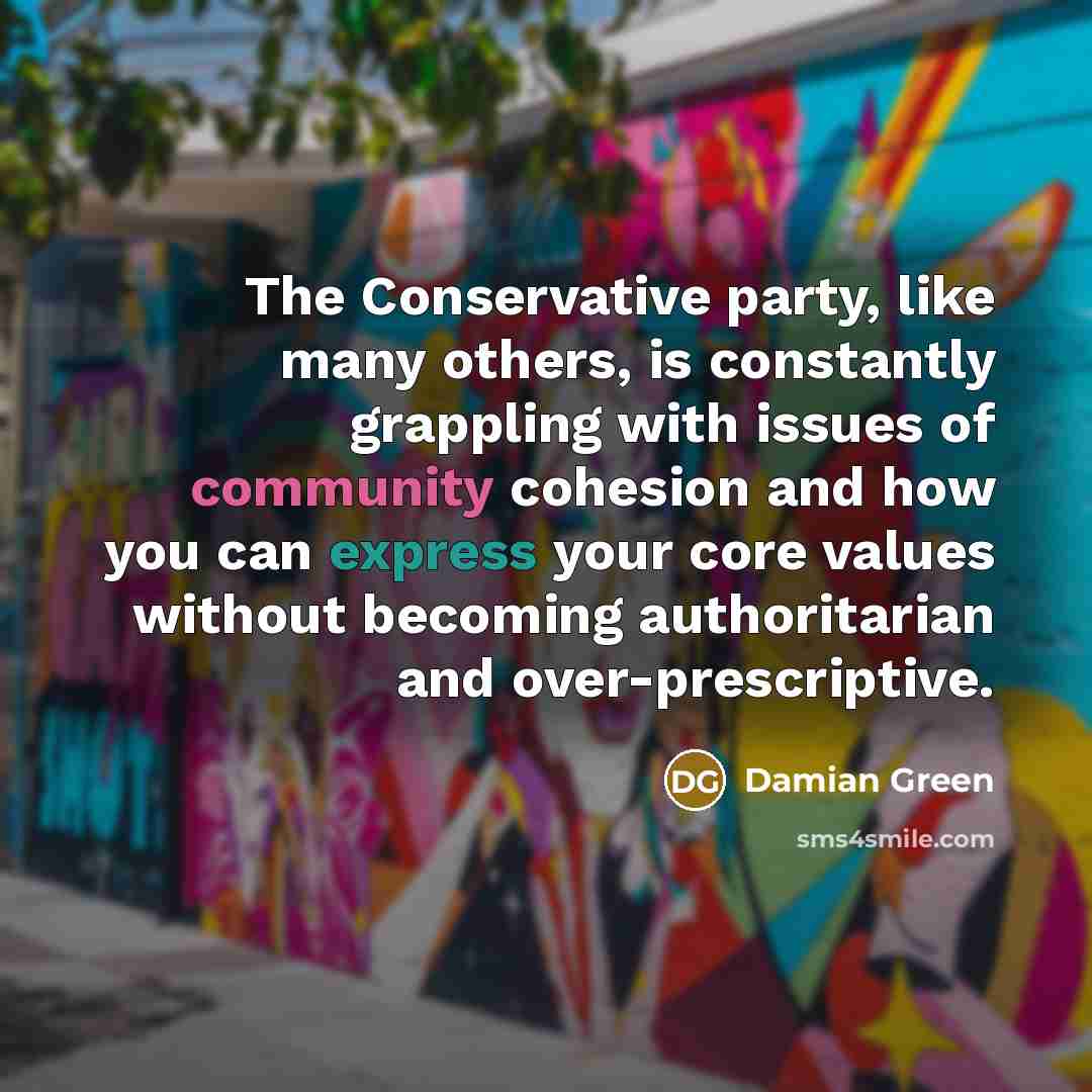 “The Conservative party, like many others, is constantly grappling with…” quote by Damian Green