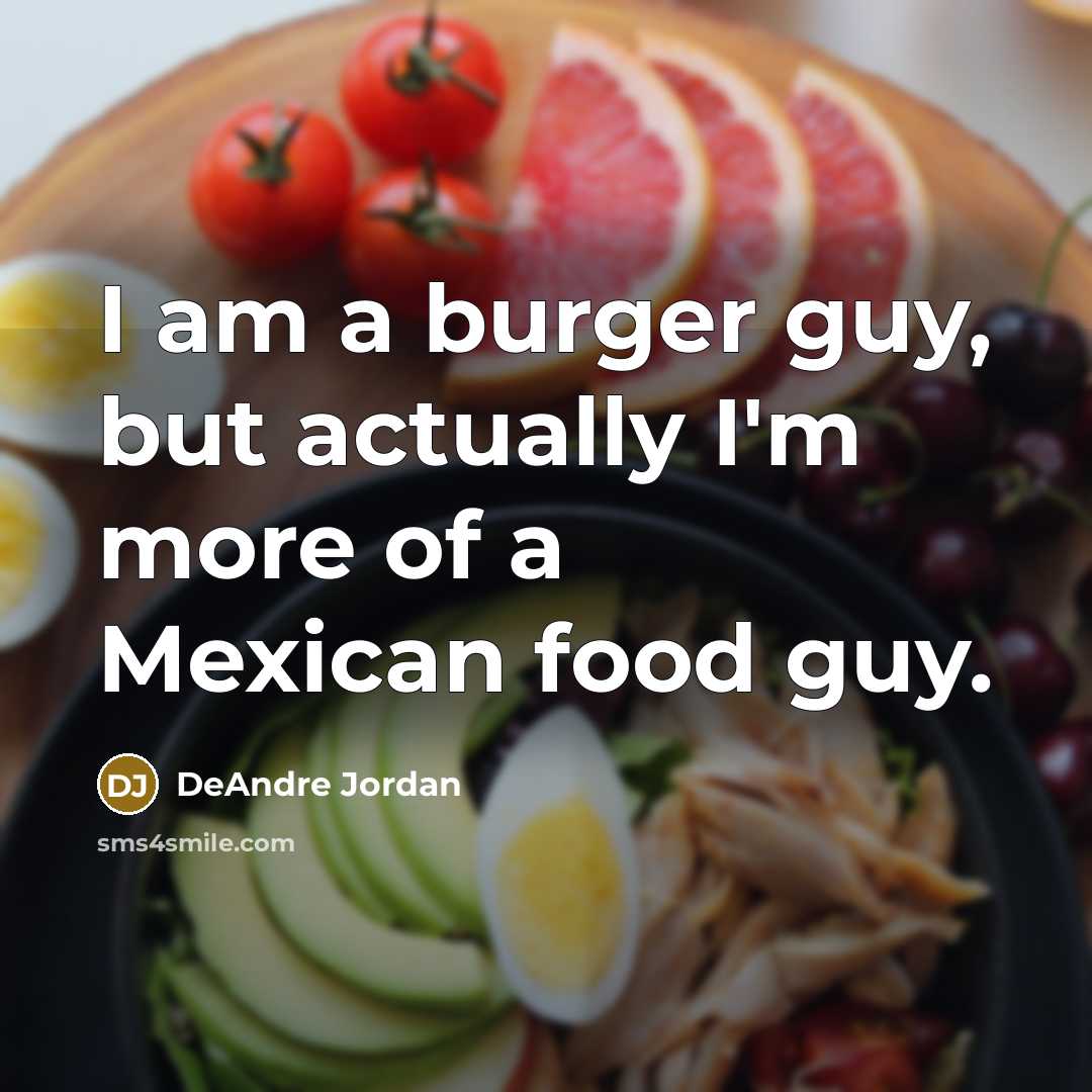 “I am a burger guy, but actually I'm more of…” quote by DeAndre Jordan