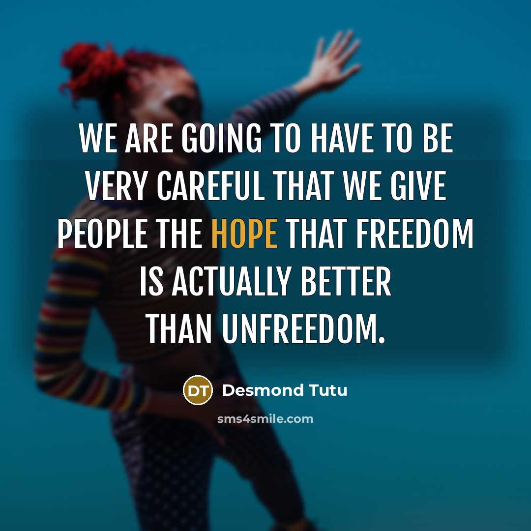 “We are going to have to be very careful that…” quote by Desmond Tutu