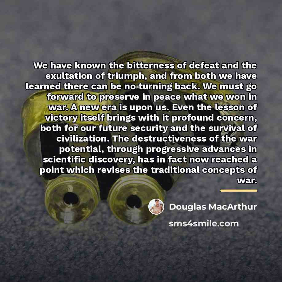 “We have known the bitterness of defeat and the exultation…” quote by Douglas MacArthur