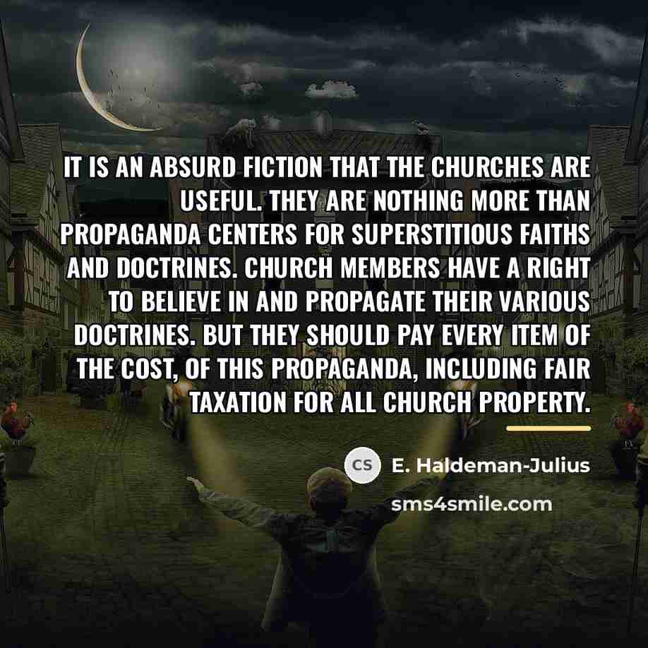 “It is an absurd fiction that the churches are useful.…” quote by E. Haldeman-Julius