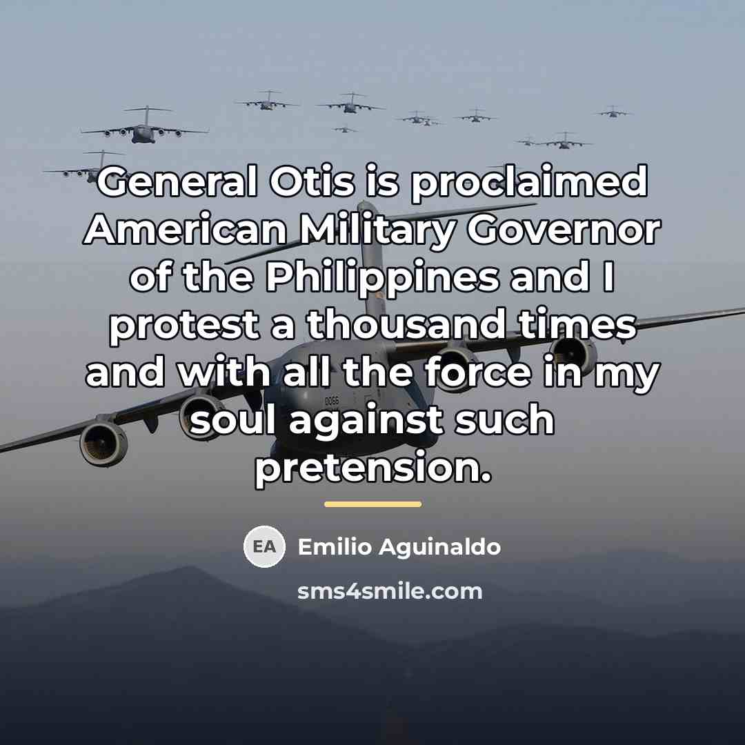 “General Otis is proclaimed American Military Governor of the Philippines…” quote by Emilio Aguinaldo