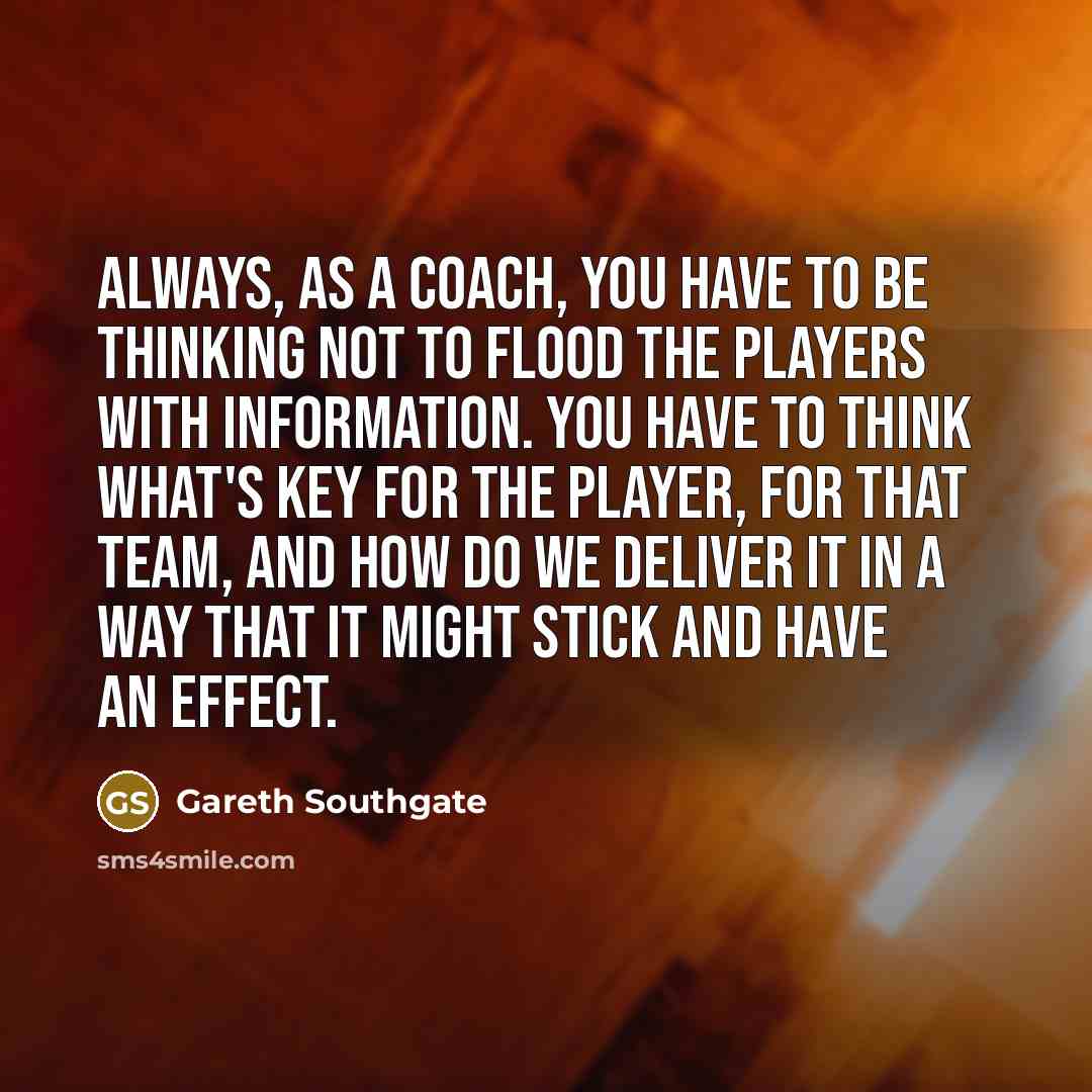 “Always, as a coach, you have to be thinking not…” quote by Gareth Southgate