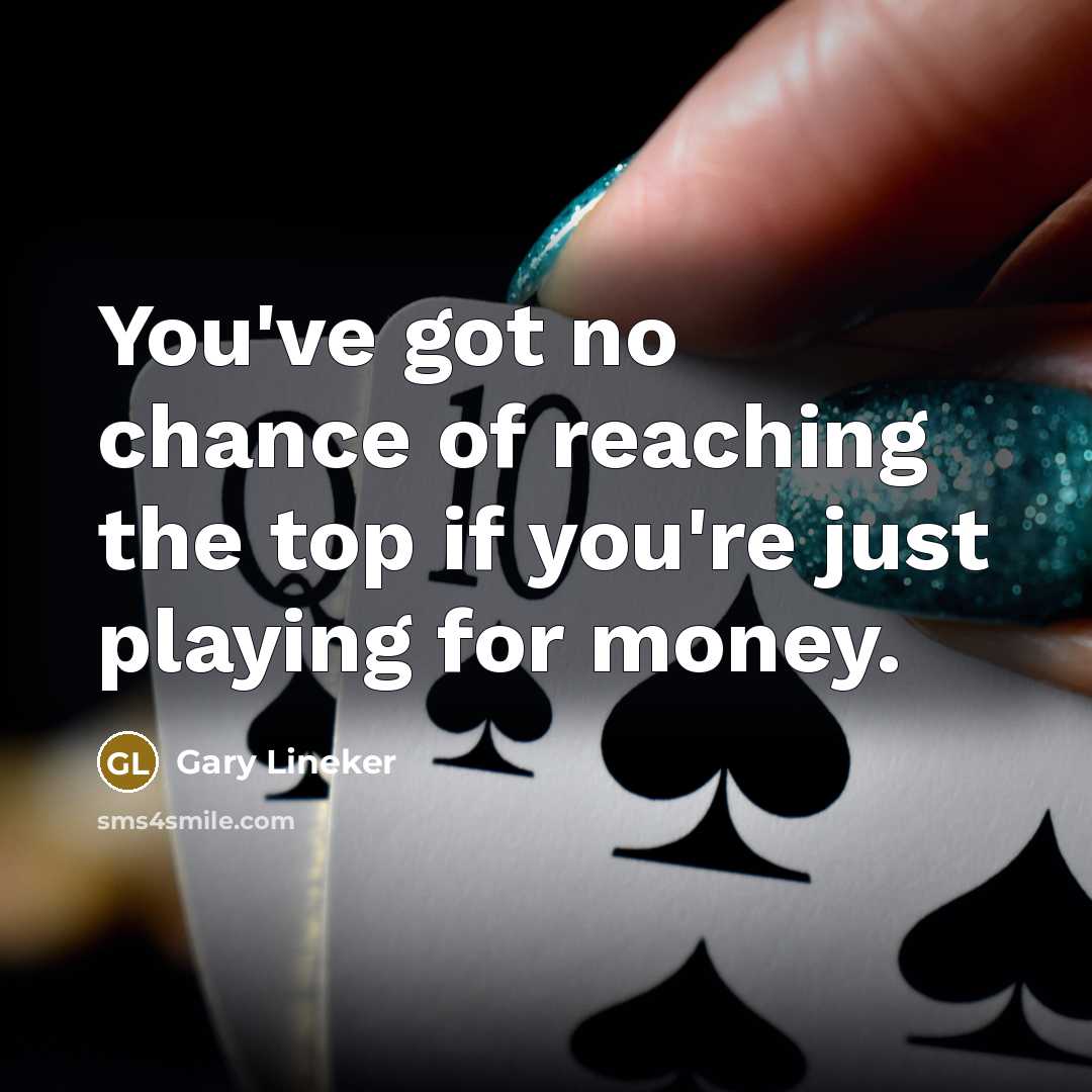 “You've got no chance of reaching the top if you're…” quote by Gary Lineker