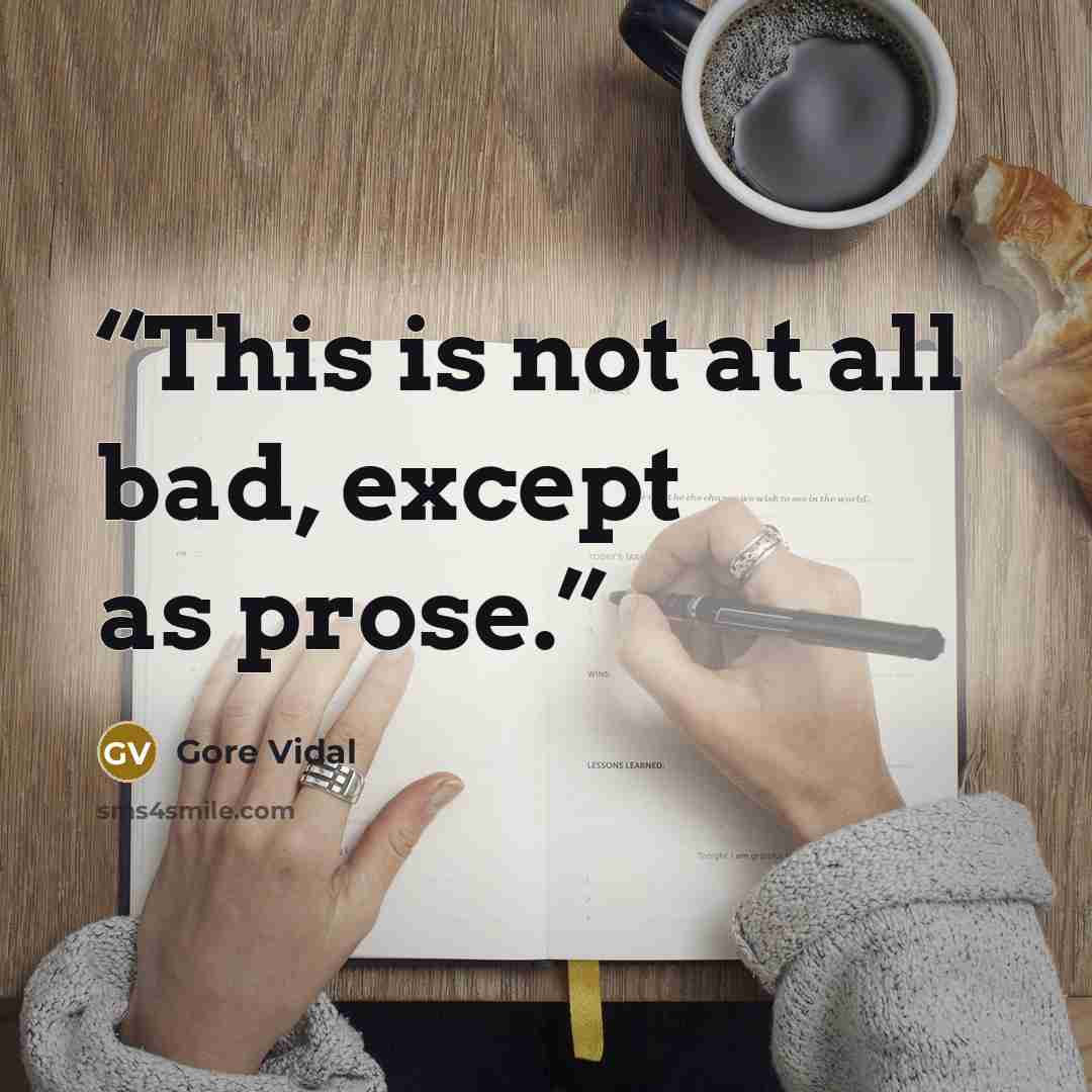 “This is not at all bad, except as prose.” quote by Gore Vidal