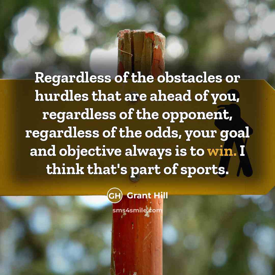 “Regardless of the obstacles or hurdles that are ahead of…” quote by Grant Hill