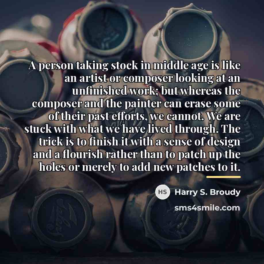 “A person taking stock in middle age is like an…” quote by Harry S. Broudy