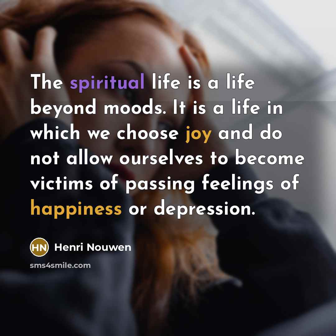 “The spiritual life is a life beyond moods. It is…” quote by Henri Nouwen