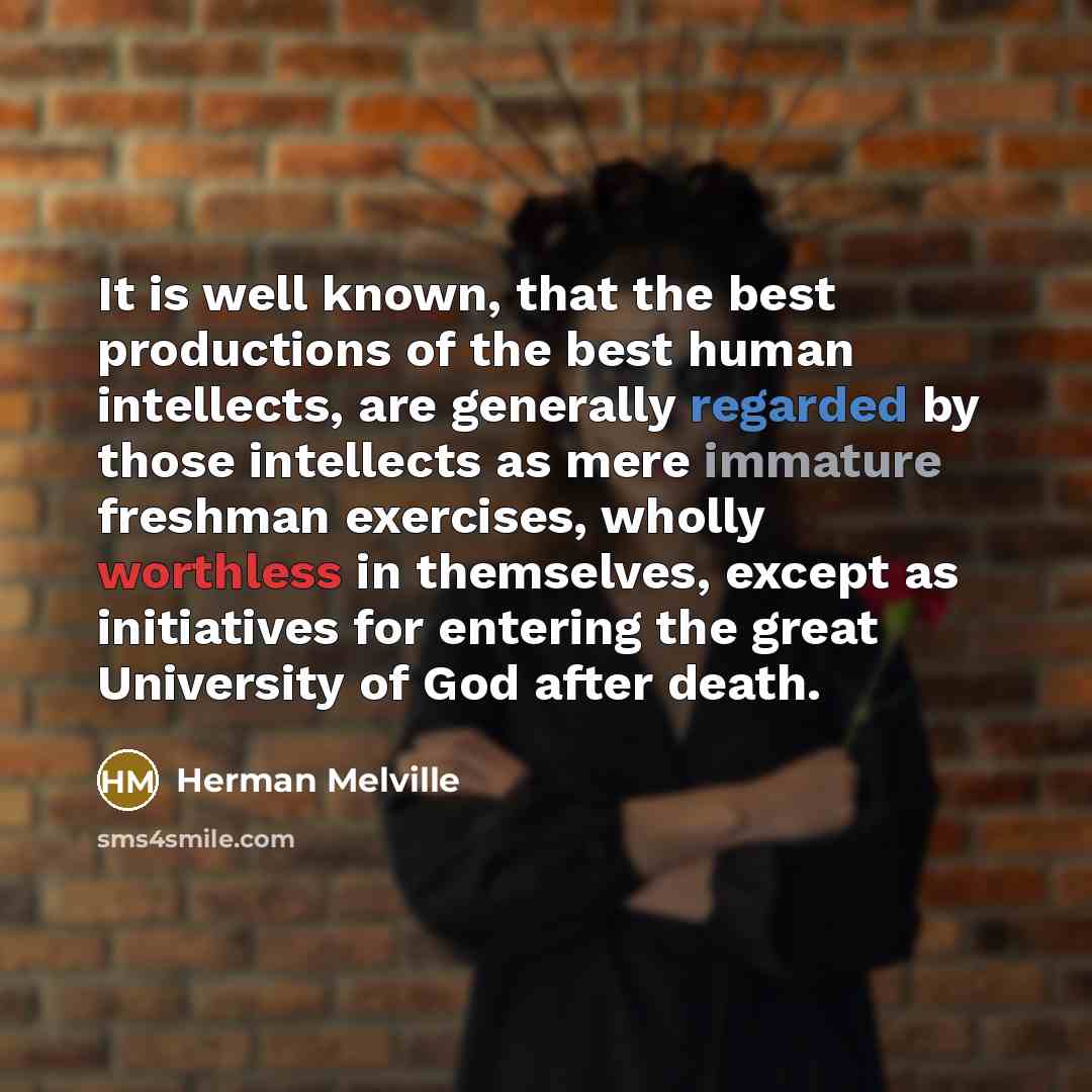 “It is well known, that the best productions of the…” quote by Herman Melville