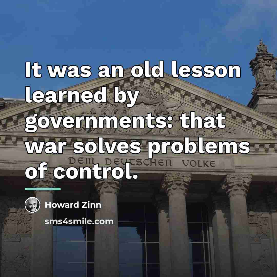 “It was an old lesson learned by governments: that war…” quote by Howard Zinn