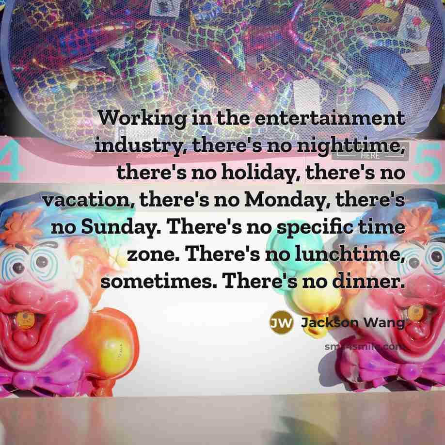 “Working in the entertainment industry, there's no nighttime, there's no…” quote by Jackson Wang