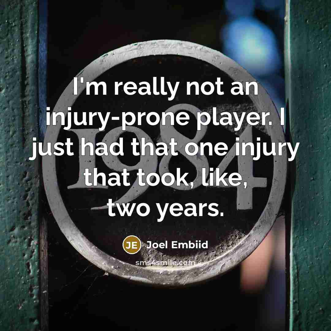 “I'm really not an injury-prone player. I just had that…” quote by Joel Embiid