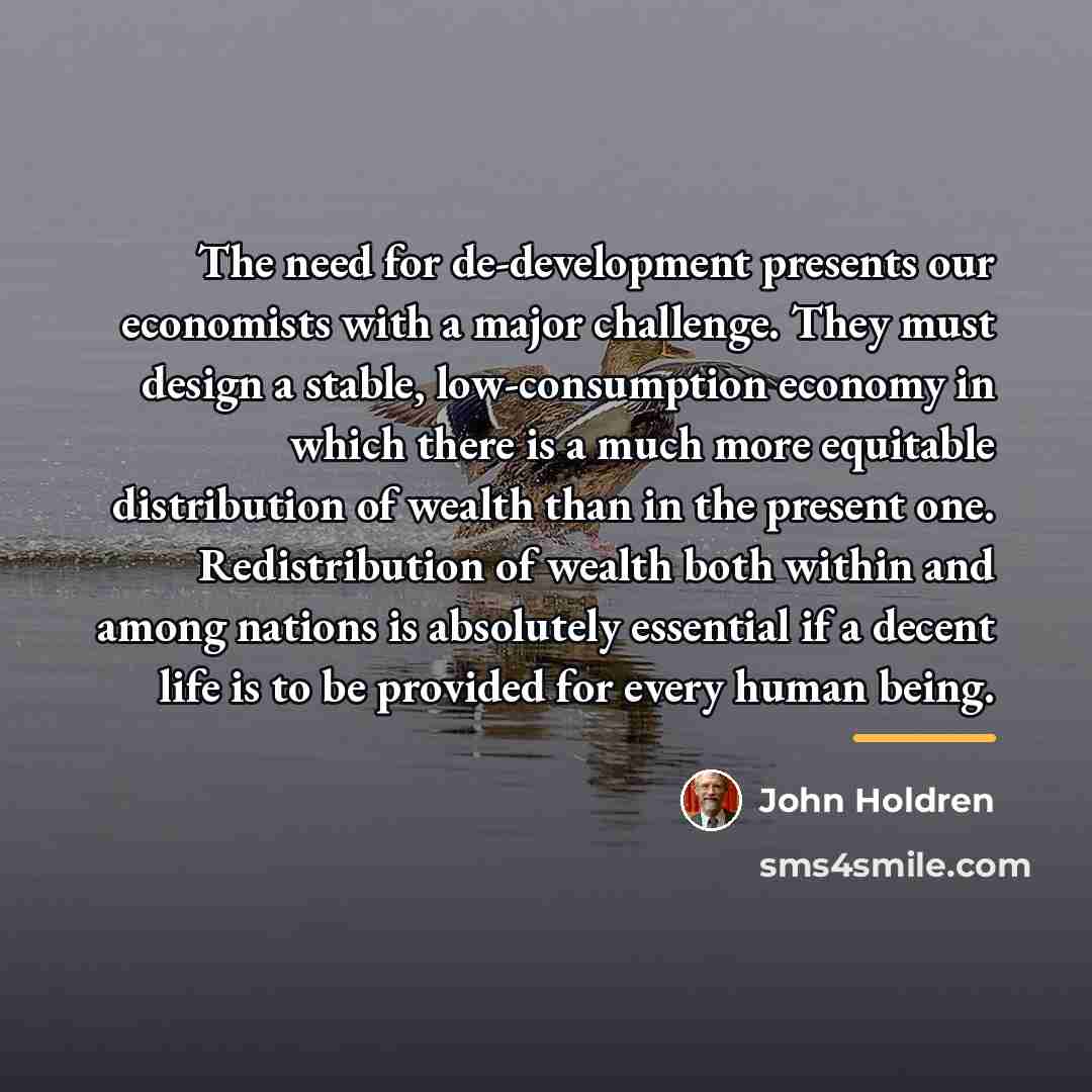 “The need for de-development presents our economists with a major…” quote by John Holdren