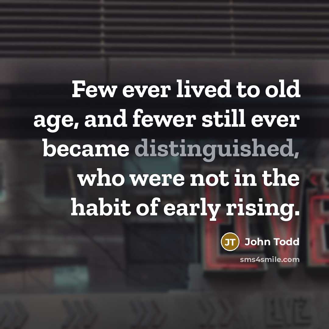 “Few ever lived to old age, and fewer still ever…” quote by John Todd