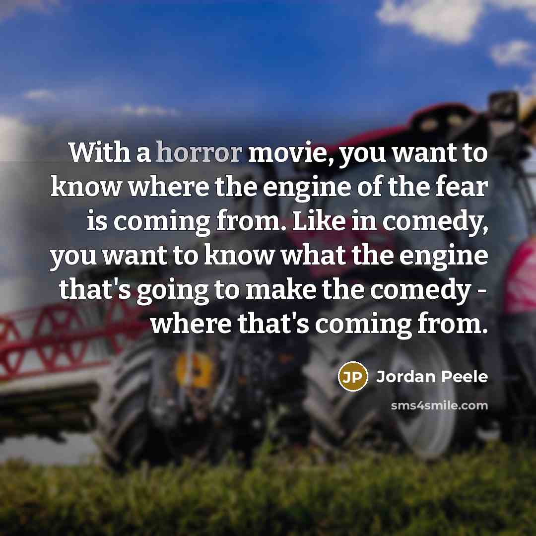 “With a horror movie, you want to know where the…” quote by Jordan Peele