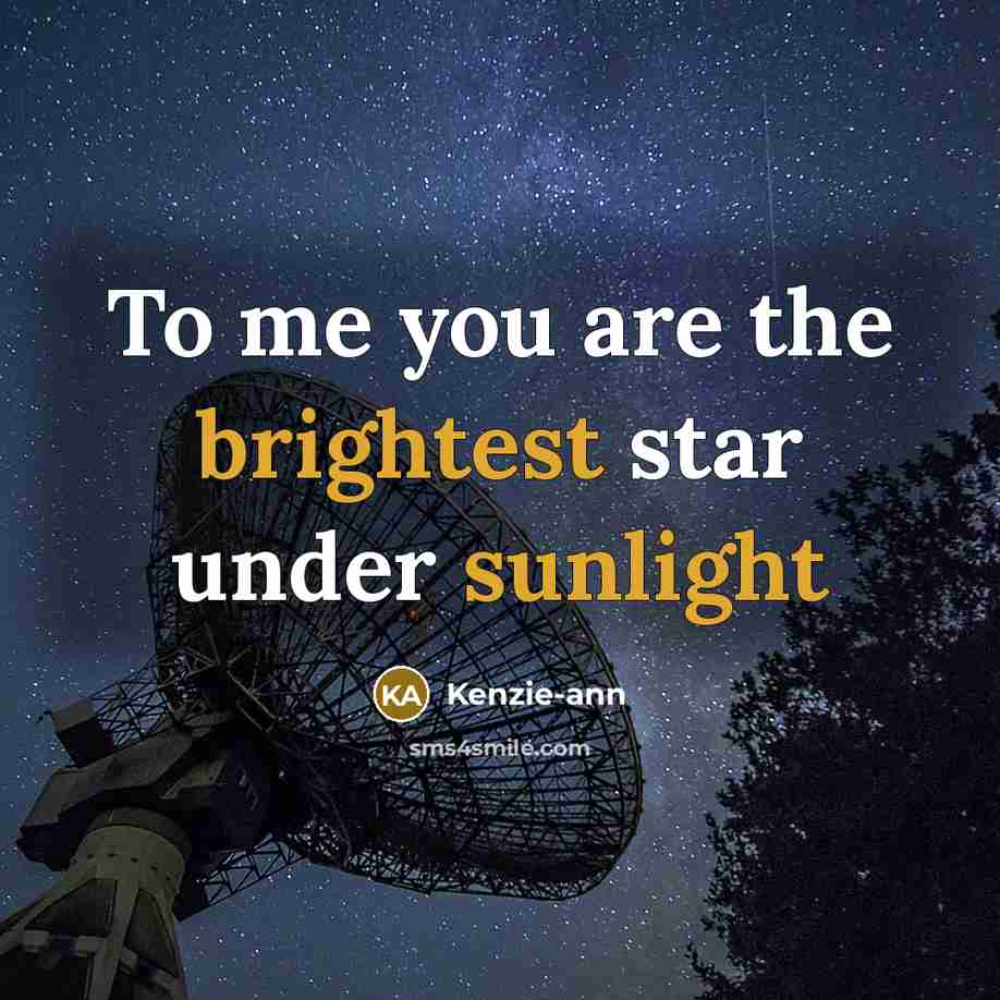 “To me you are the brightest star under sunlight…” quote by Kenzie-ann