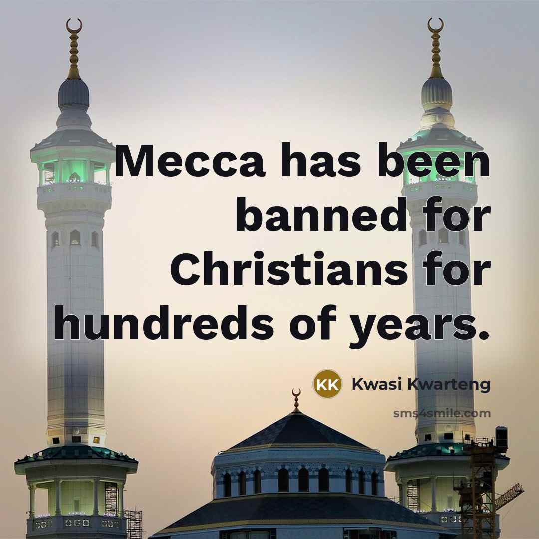 “Mecca has been banned for Christians for hundreds of years.…” quote by Kwasi Kwarteng