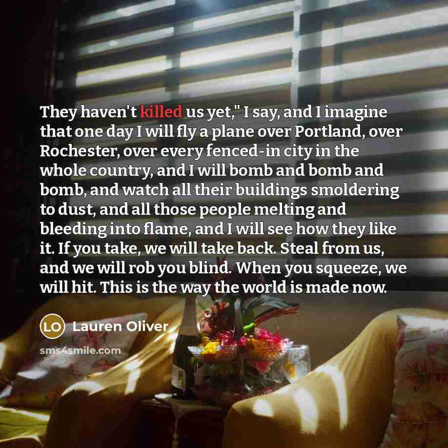 “They haven't killed us yet," I say, and I imagine…” quote by Lauren Oliver