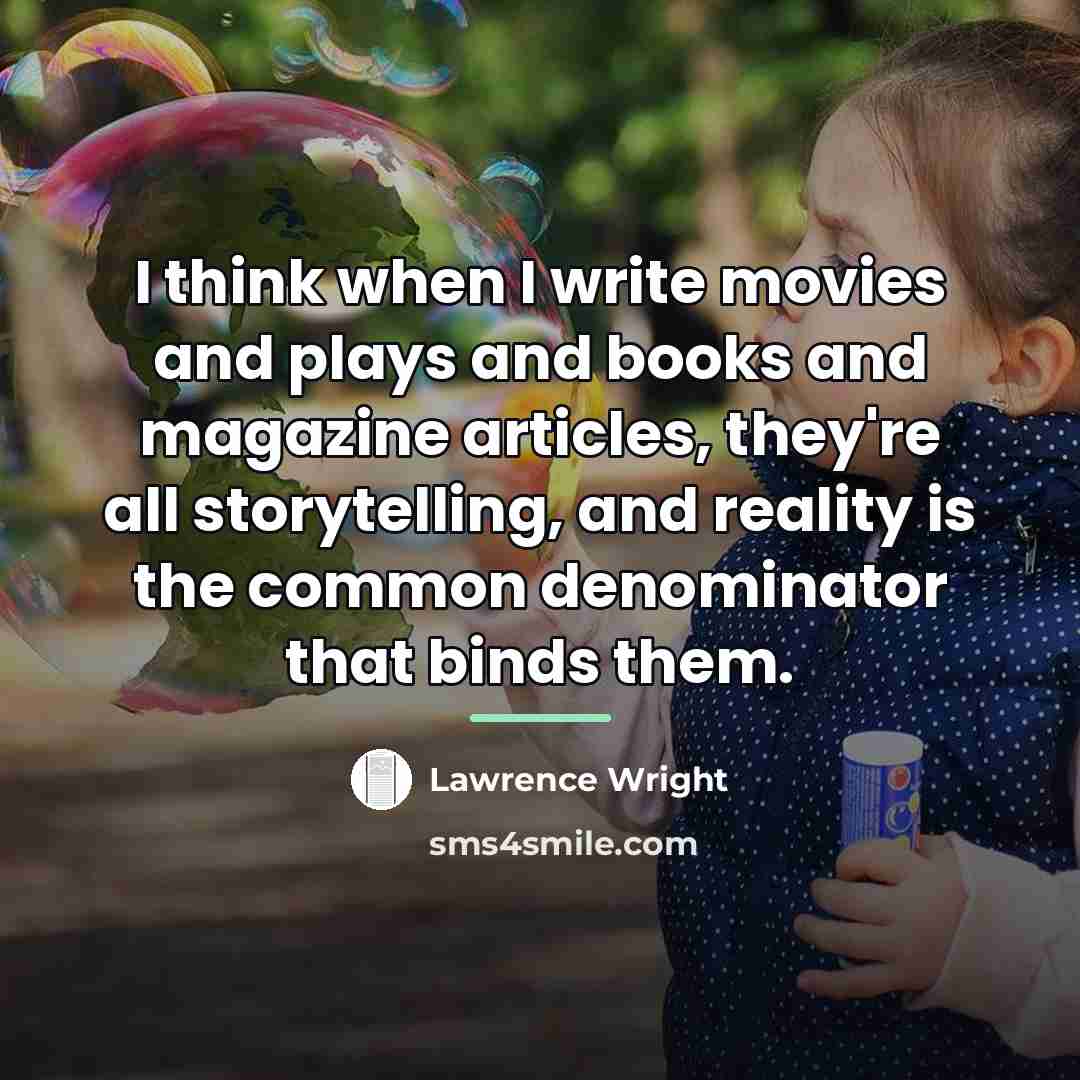 “I think when I write movies and plays and books…” quote by Lawrence Wright