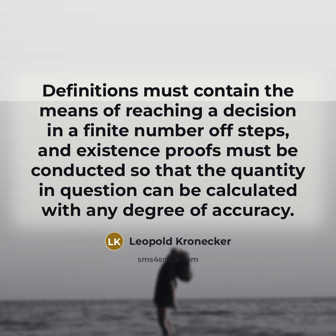 “Definitions must contain the means of reaching a decision in…” quote by Leopold Kronecker