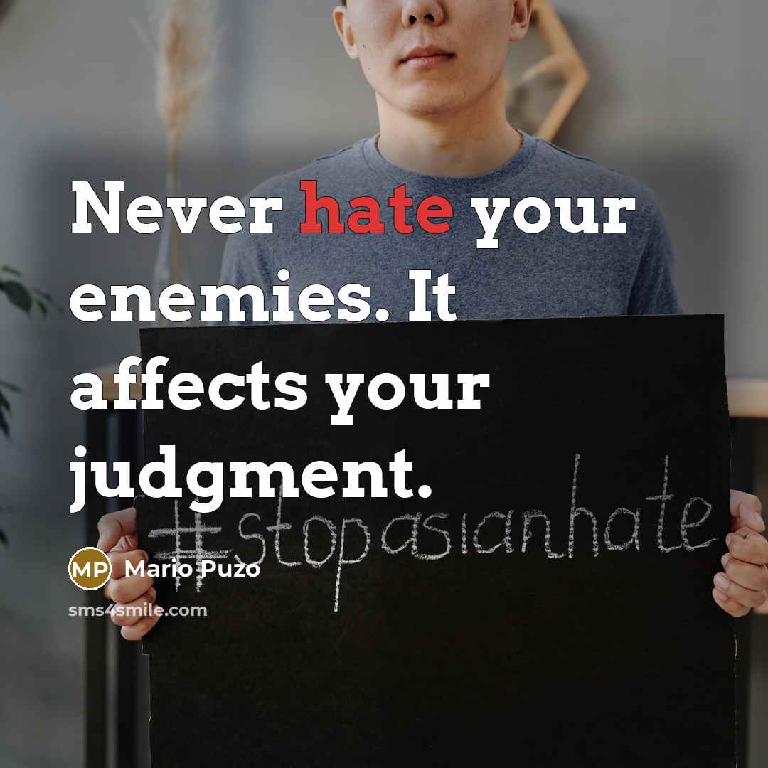 “Never hate your enemies. It affects your judgment.” quote by Mario Puzo