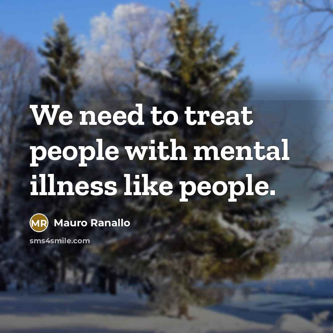 “We need to treat people with mental illness like people.…” quote by Mauro Ranallo