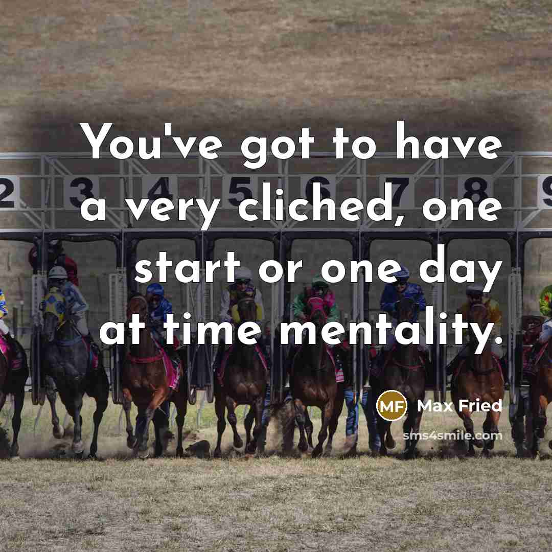 “You've got to have a very cliched, one start or…” quote by Max Fried