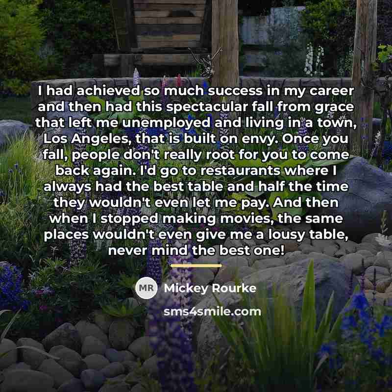“I had achieved so much success in my career and…” quote by Mickey Rourke