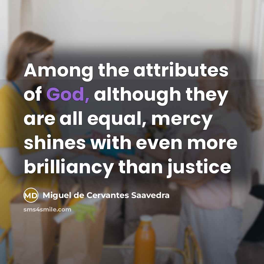 “Among the attributes of God, although they are all equal,…” quote by Miguel De Cervantes Saavedra