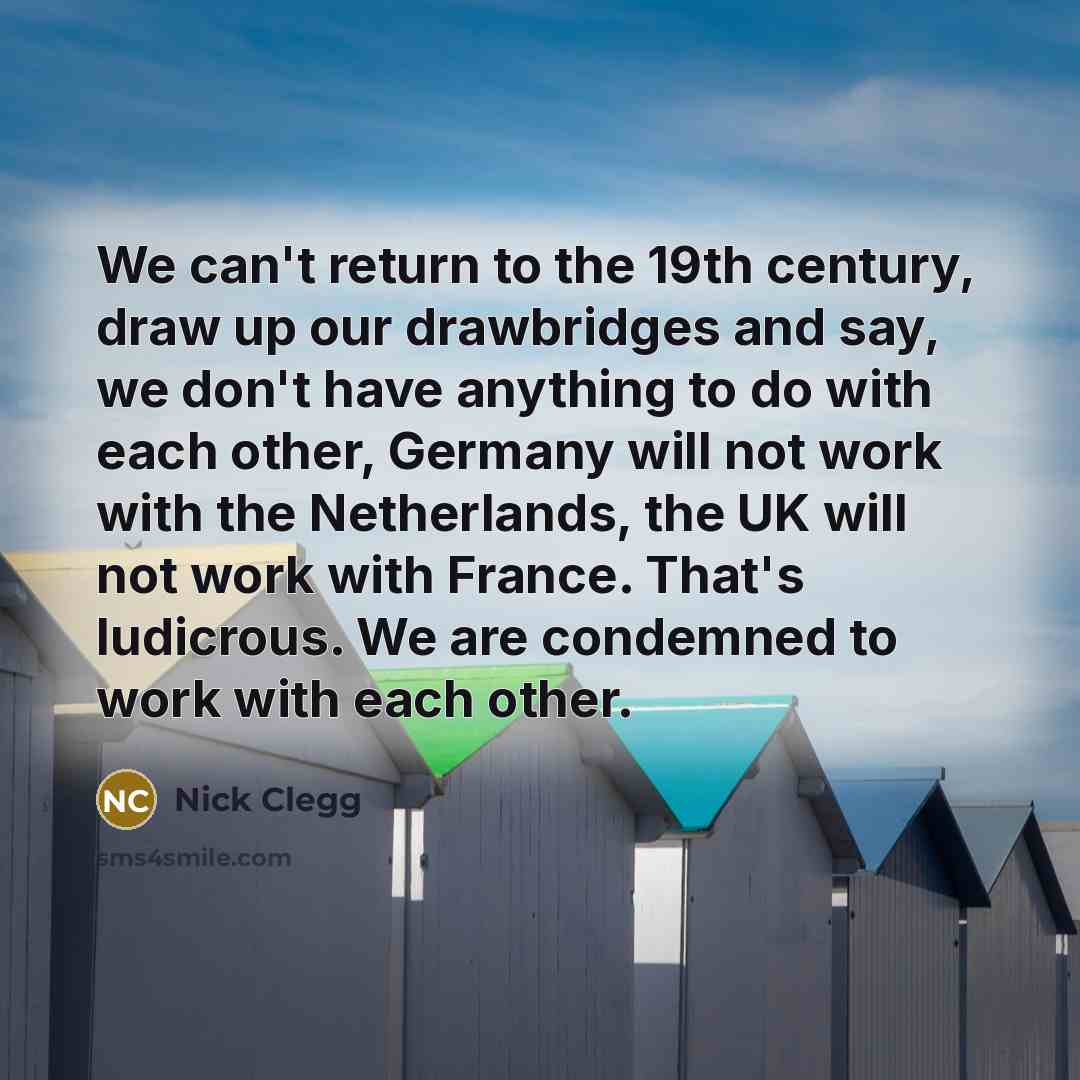 “We can't return to the 19th century, draw up our…” quote by Nick Clegg