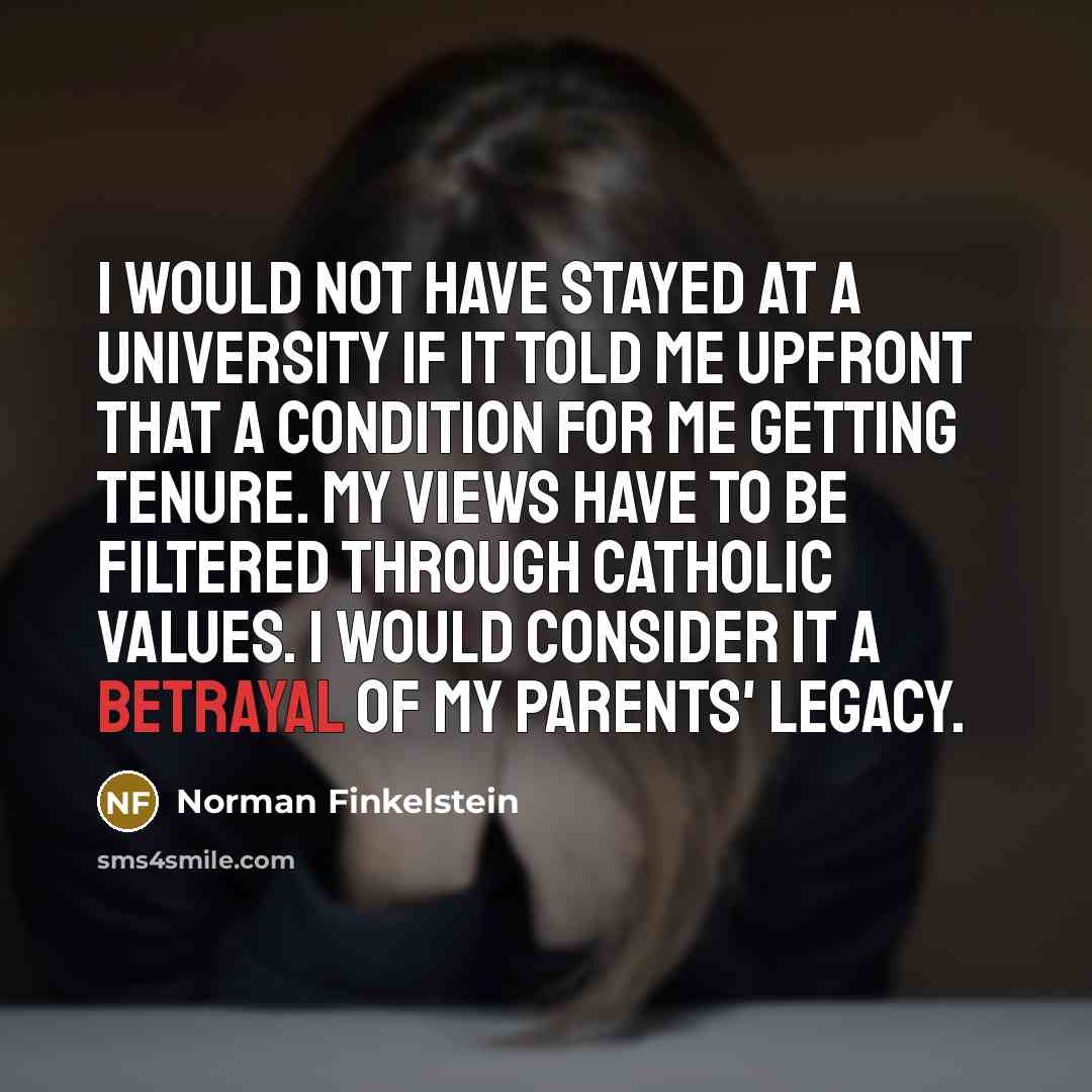 “I would not have stayed at a university if it…” quote by Norman Finkelstein
