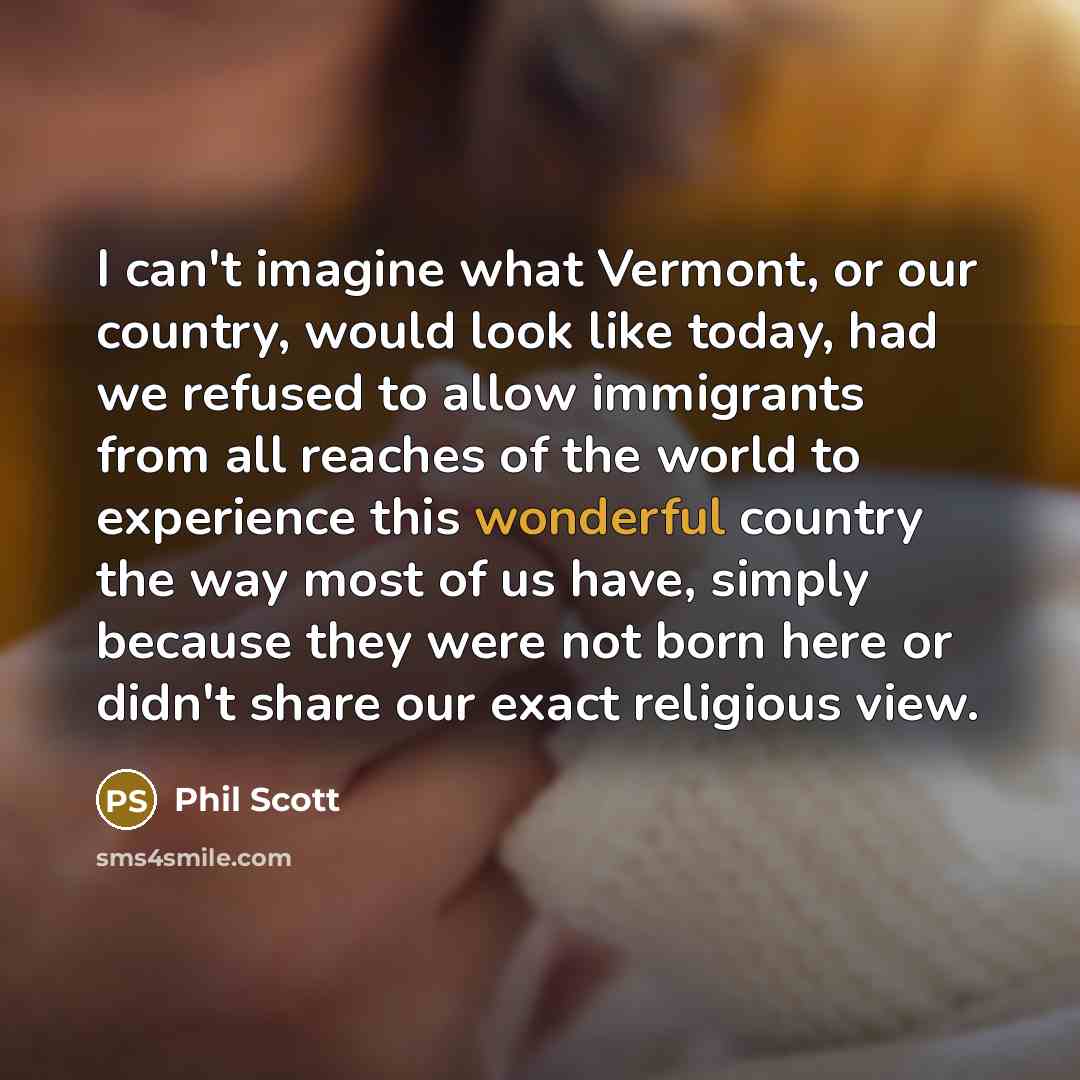 “I can't imagine what Vermont, or our country, would look…” quote by Phil Scott
