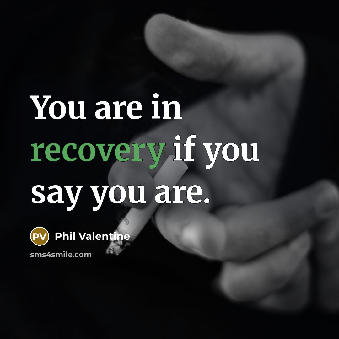 “You are in recovery if you say you are.…” quote by Phil Valentine